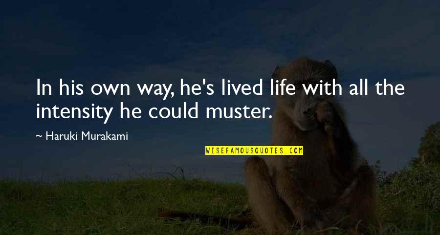 Life Haruki Murakami Quotes By Haruki Murakami: In his own way, he's lived life with Life Haruki Murakami Quotes By Haruki Murakami: In his own way, he's lived life with