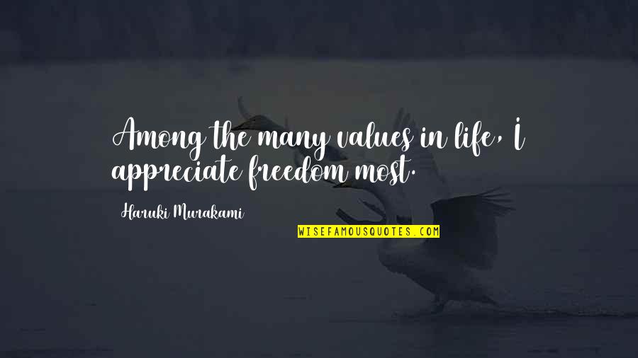 Life Haruki Murakami Quotes By Haruki Murakami: Among the many values in life, I appreciate