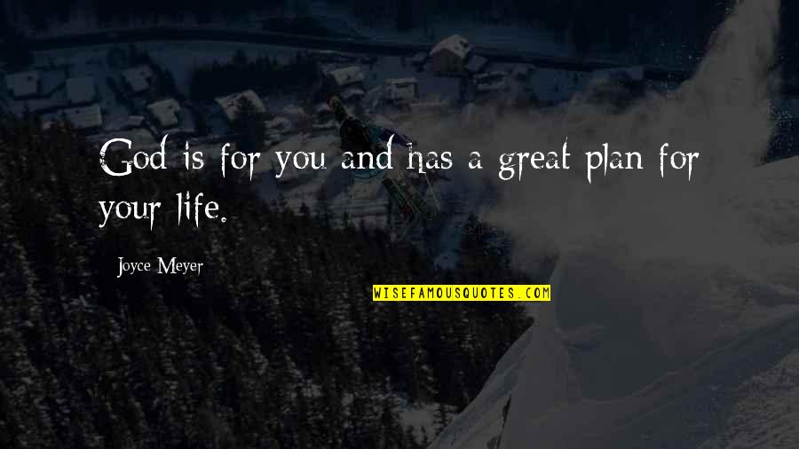 Life Has A Plan Quotes By Joyce Meyer: God is for you and has a great Life Has A Plan Quotes By Joyce Meyer: God is for you and has a great