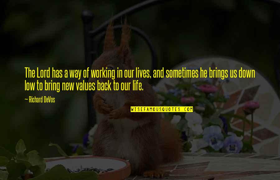 Life Has A Way Of Working Out Quotes By Richard DeVos: The Lord has a way of working in