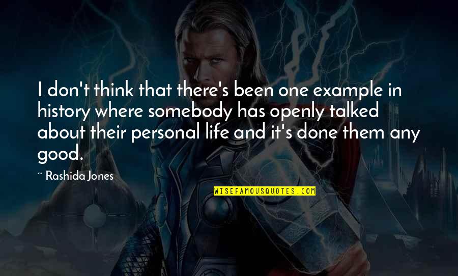 Life Has Been Good Quotes By Rashida Jones: I don't think that there's been one example