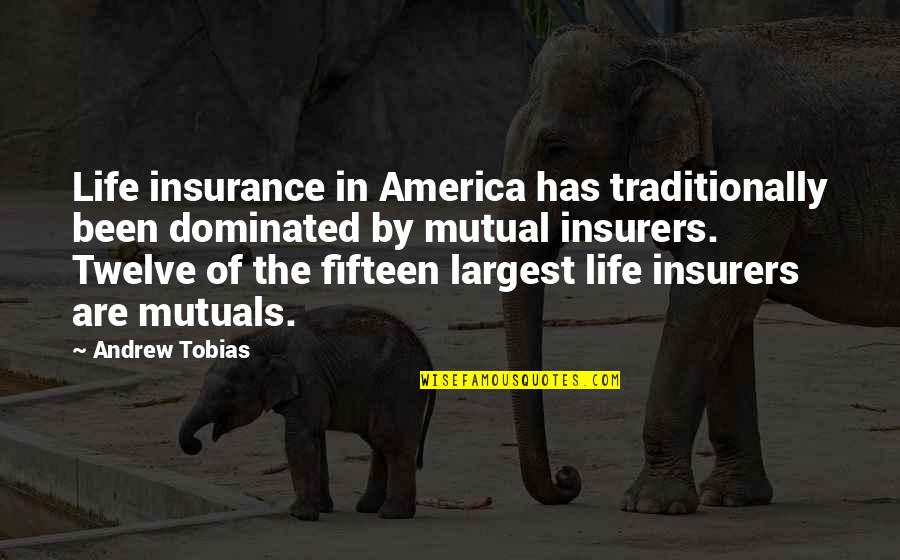 Life Has Been Quotes By Andrew Tobias: Life insurance in America has traditionally been dominated