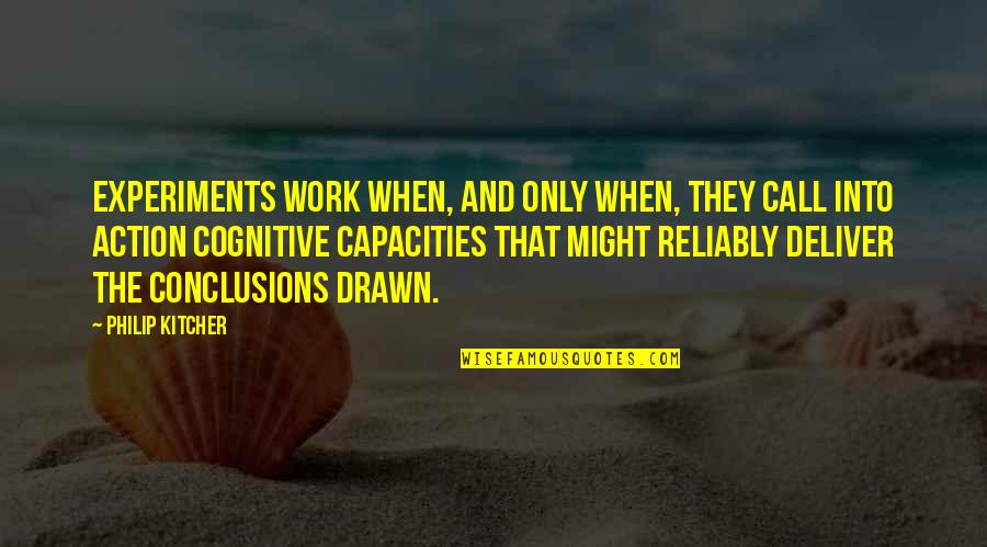 Life Has Bumps In The Road Quotes By Philip Kitcher: Experiments work when, and only when, they call Life Has Bumps In The Road Quotes By Philip Kitcher: Experiments work when, and only when, they call
