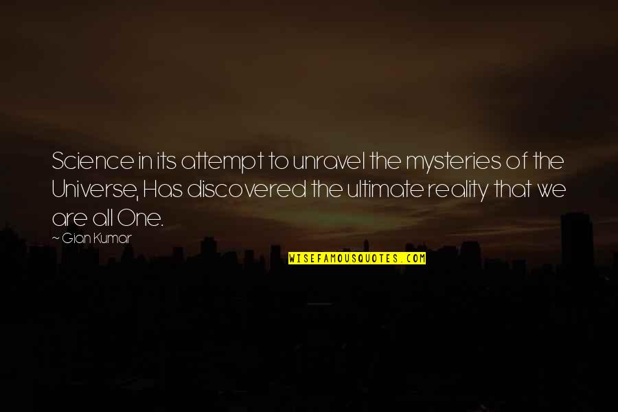 Life Has Its Mysteries Quotes By Gian Kumar: Science in its attempt to unravel the mysteries