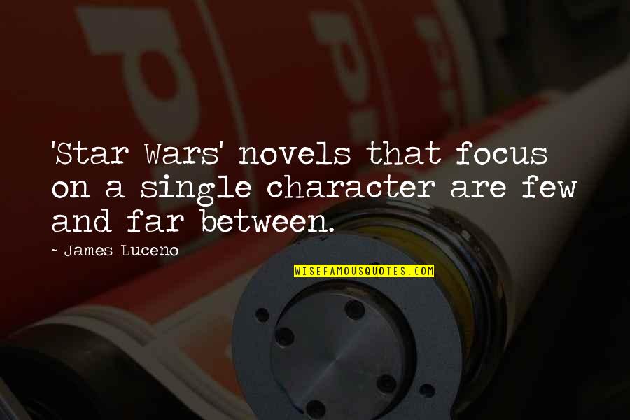 Life Has Just Begun Quotes By James Luceno: 'Star Wars' novels that focus on a single