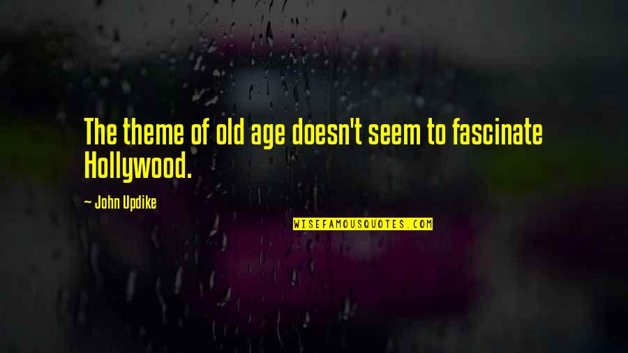 Life Has Many Hurdles Quotes By John Updike: The theme of old age doesn't seem to