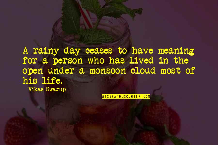 Life Has Meaning Quotes By Vikas Swarup: A rainy day ceases to have meaning for