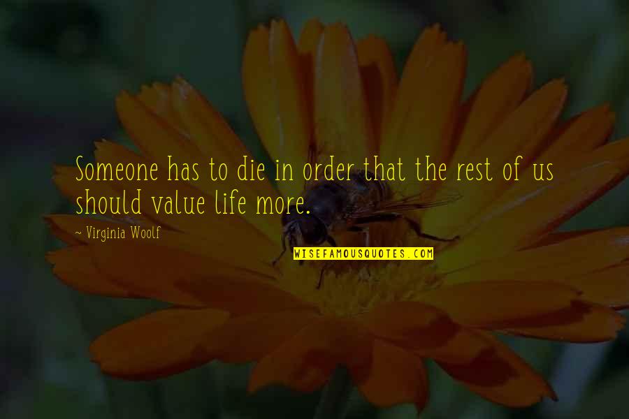Life Has No Value Quotes By Virginia Woolf: Someone has to die in order that the