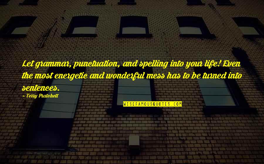 Life Has Turned Quotes By Terry Pratchett: Let grammar, punctuation, and spelling into your life!