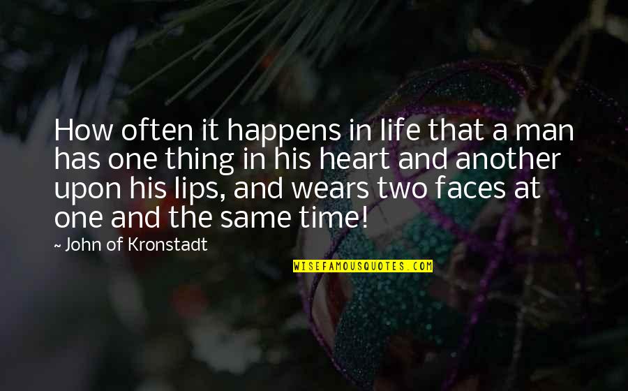 Life Has Two Faces Quotes By John Of Kronstadt: How often it happens in life that a