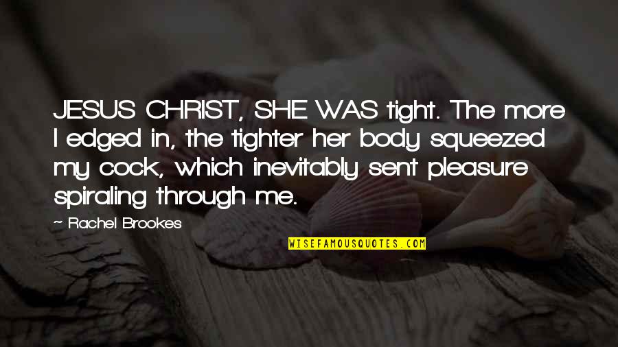 Life Health And Wellness Quotes By Rachel Brookes: JESUS CHRIST, SHE WAS tight. The more I
