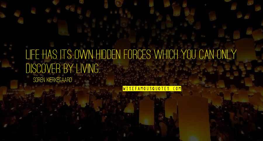 Life Hidden Quotes By Soren Kierkegaard: Life has its own hidden forces which you Life Hidden Quotes By Soren Kierkegaard: Life has its own hidden forces which you