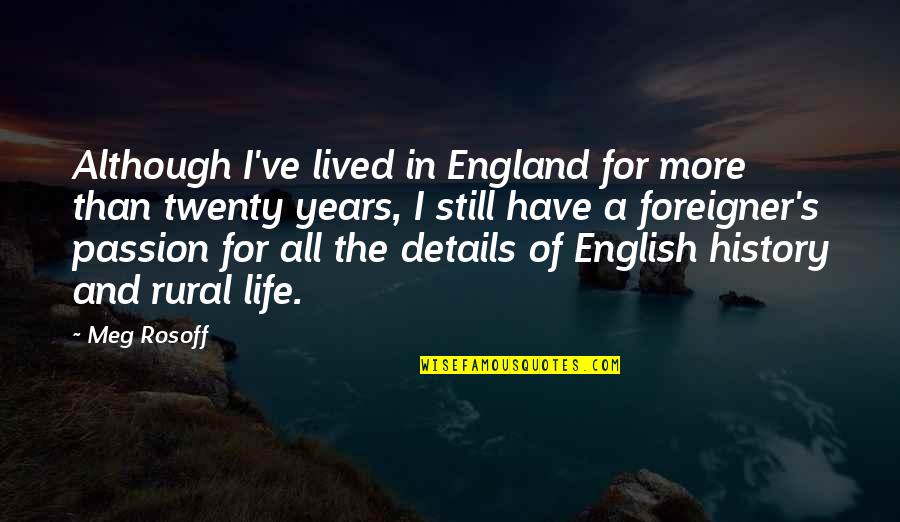 Life History Of Quotes By Meg Rosoff: Although I've lived in England for more than Life History Of Quotes By Meg Rosoff: Although I've lived in England for more than