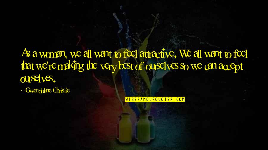 Life Hit Hard Quotes By Gwendoline Christie: As a woman, we all want to feel