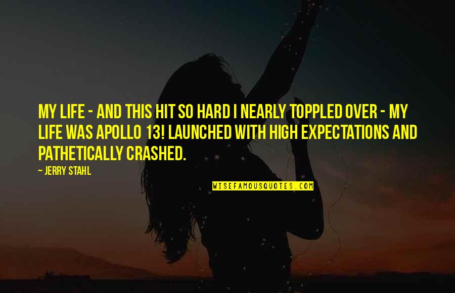Life Hit Hard Quotes By Jerry Stahl: My life - and this hit so hard Life Hit Hard Quotes By Jerry Stahl: My life - and this hit so hard