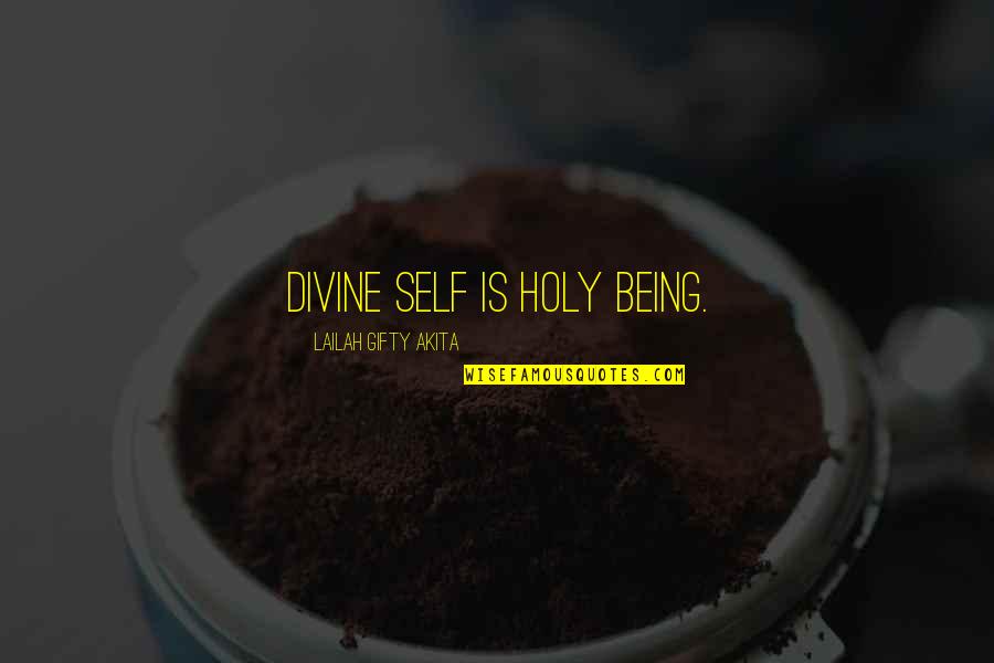 Life Holiness Quotes By Lailah Gifty Akita: Divine self is holy being.