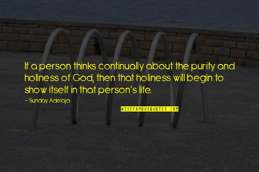 Life Holiness Quotes By Sunday Adelaja: If a person thinks continually about the purity