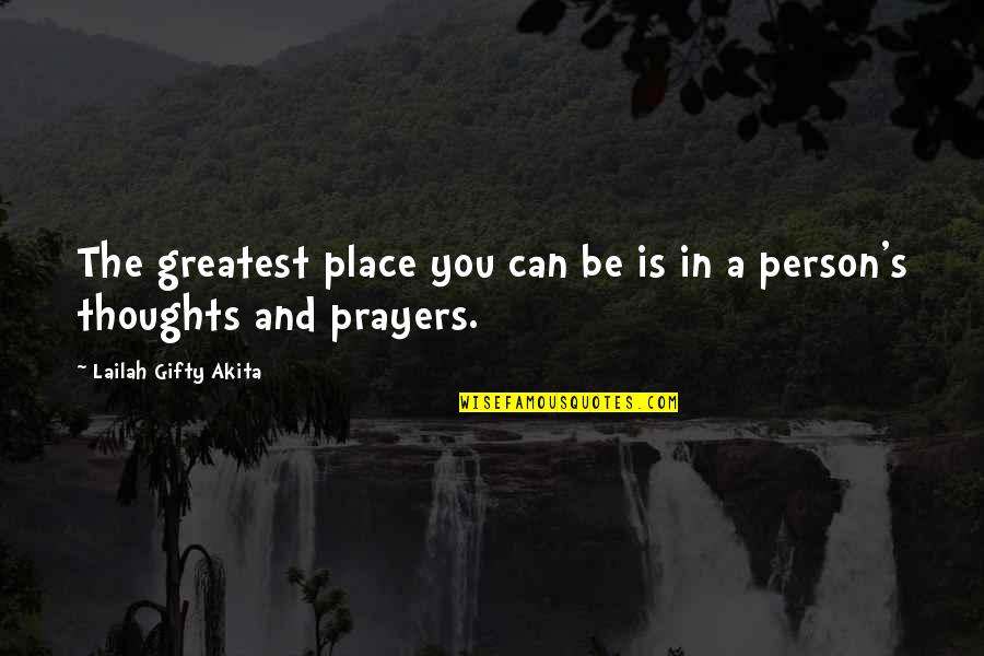 Life Hope And Faith Quotes By Lailah Gifty Akita: The greatest place you can be is in