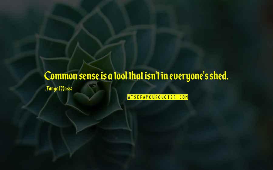 Life Humorous Quotes By Tanya Masse: Common sense is a tool that isn't in