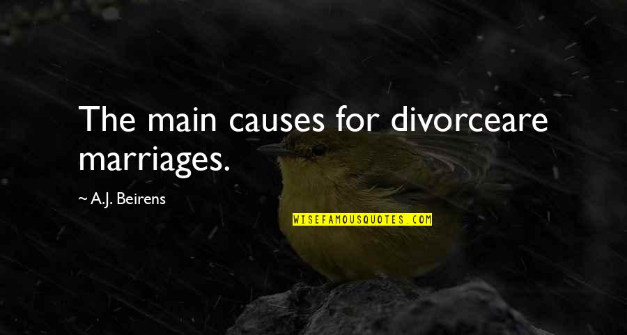 Life Humour Quotes By A.J. Beirens: The main causes for divorceare marriages.