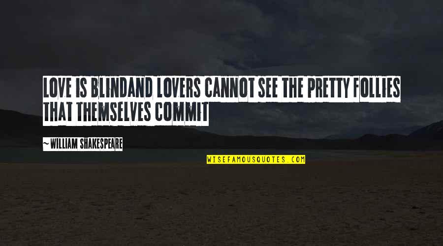 Life Ice Skating Quotes By William Shakespeare: Love is blindand lovers cannot see the pretty Life Ice Skating Quotes By William Shakespeare: Love is blindand lovers cannot see the pretty