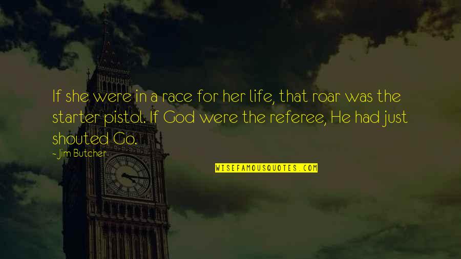 Life If Quotes By Jim Butcher: If she were in a race for her Life If Quotes By Jim Butcher: If she were in a race for her