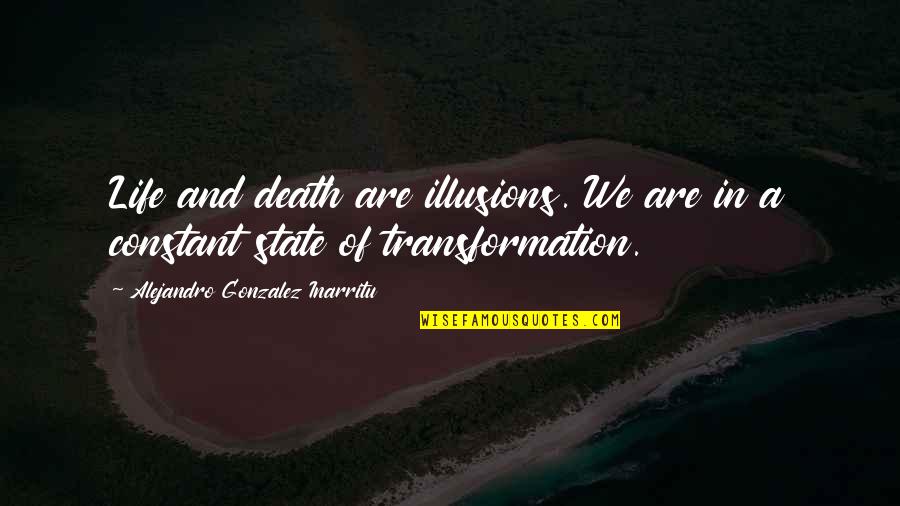 Life Illusions Quotes By Alejandro Gonzalez Inarritu: Life and death are illusions. We are in