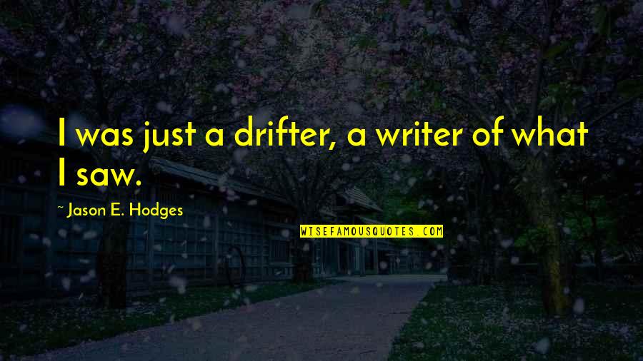 Life Images For Facebook Quotes By Jason E. Hodges: I was just a drifter, a writer of