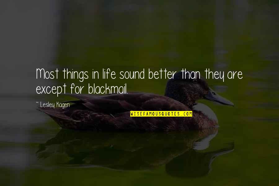 Life Images For Facebook Quotes By Lesley Kagen: Most things in life sound better than they