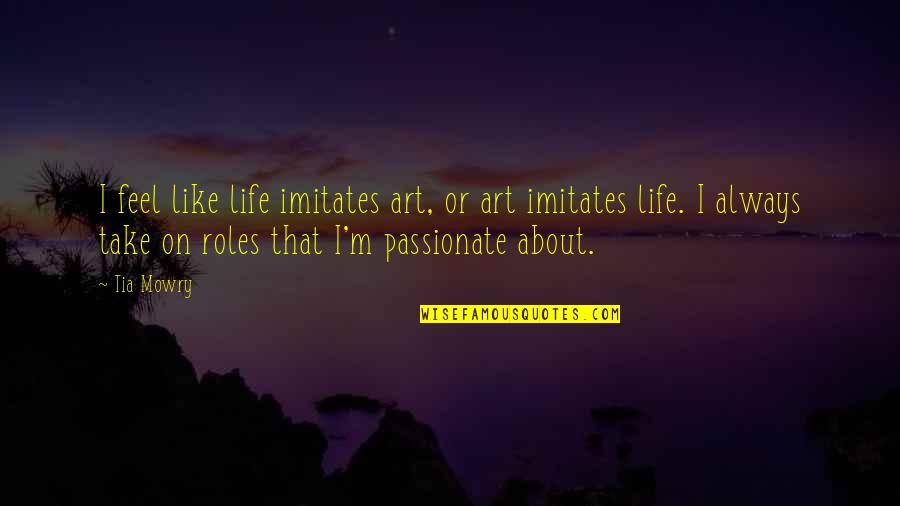 Life Imitates Art Quotes By Tia Mowry: I feel like life imitates art, or art Life Imitates Art Quotes By Tia Mowry: I feel like life imitates art, or art