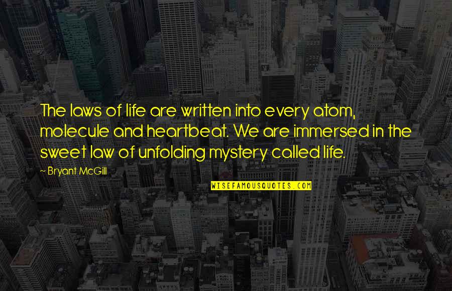 Life Immersion Quotes By Bryant McGill: The laws of life are written into every Life Immersion Quotes By Bryant McGill: The laws of life are written into every