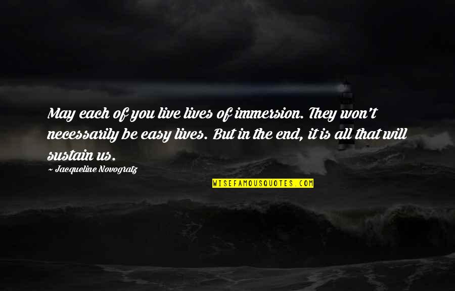Life Immersion Quotes By Jacqueline Novogratz: May each of you live lives of immersion.