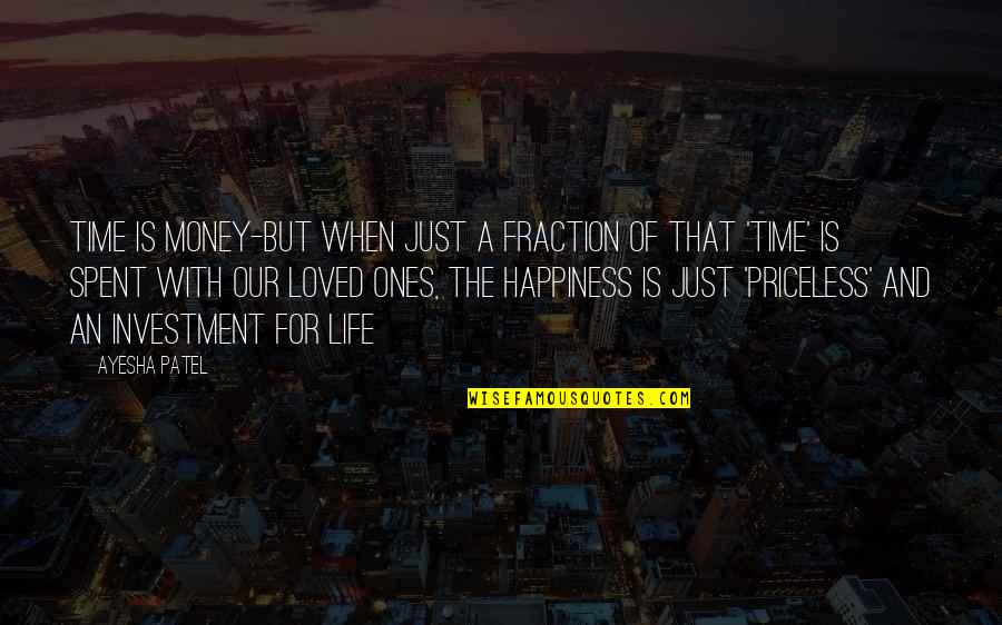 Life Importance Quotes By Ayesha Patel: Time is Money-But when just a fraction of Life Importance Quotes By Ayesha Patel: Time is Money-But when just a fraction of