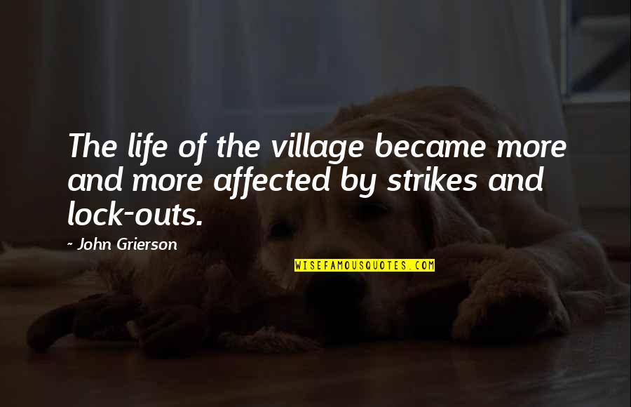 Life In A Village Quotes By John Grierson: The life of the village became more and