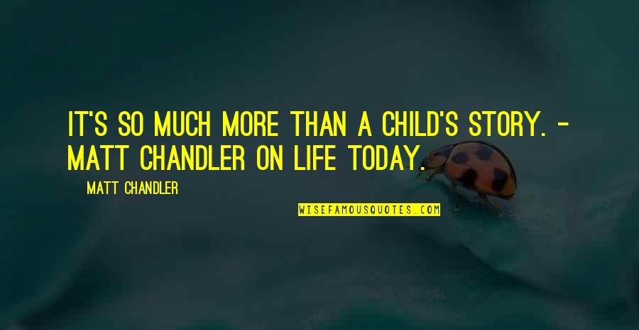 Life In A Village Quotes By Matt Chandler: It's so much more than a child's story.