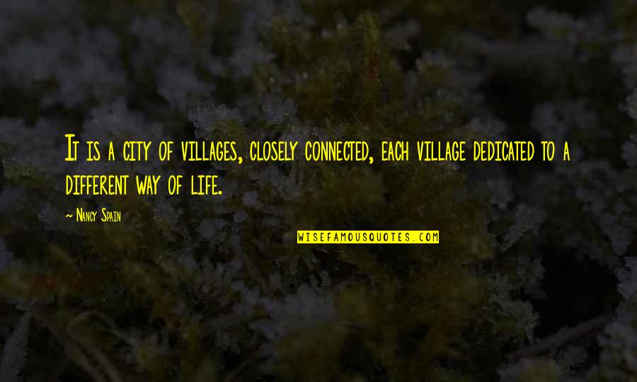 Life In A Village Quotes By Nancy Spain: It is a city of villages, closely connected,