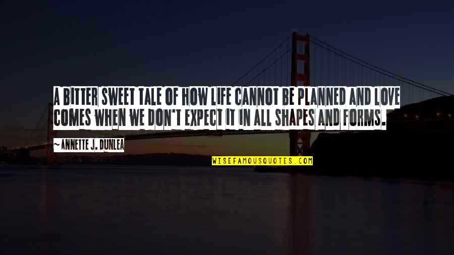Life In Book Quotes By Annette J. Dunlea: A bitter sweet tale of how life cannot