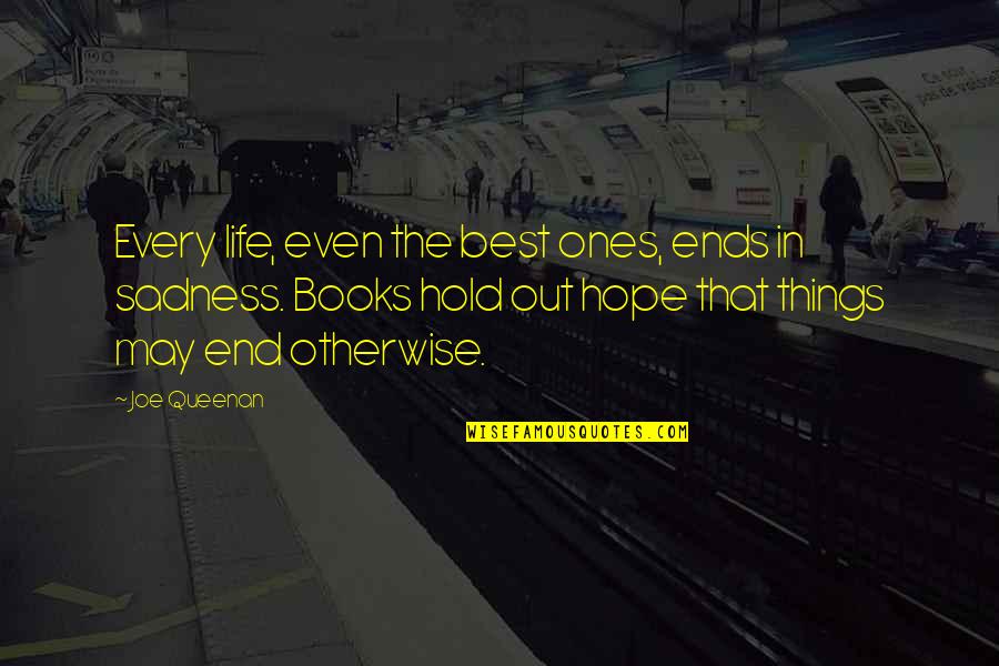 Life In Book Quotes By Joe Queenan: Every life, even the best ones, ends in