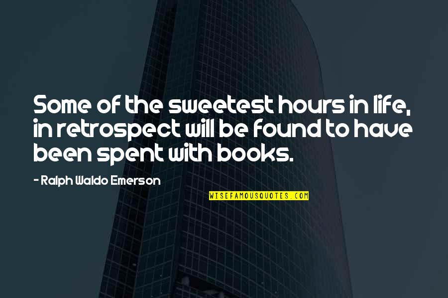 Life In Book Quotes By Ralph Waldo Emerson: Some of the sweetest hours in life, in