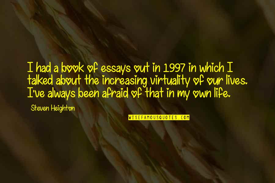 Life In Book Quotes By Steven Heighton: I had a book of essays out in