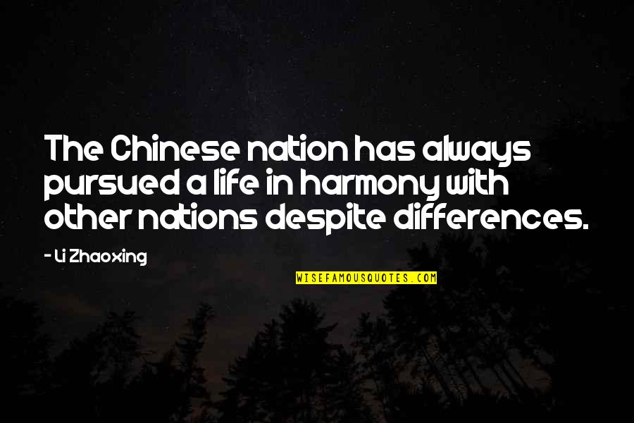 Life In Chinese Quotes By Li Zhaoxing: The Chinese nation has always pursued a life