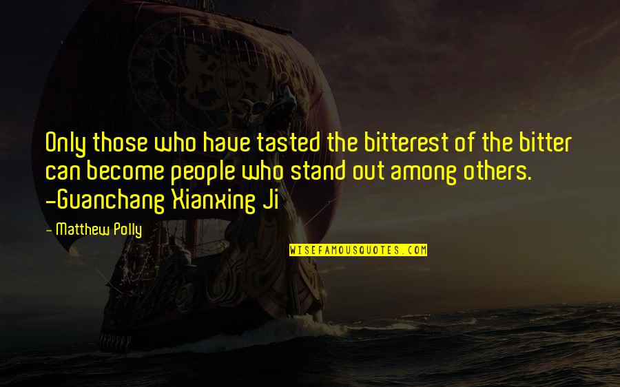 Life In Chinese Quotes By Matthew Polly: Only those who have tasted the bitterest of