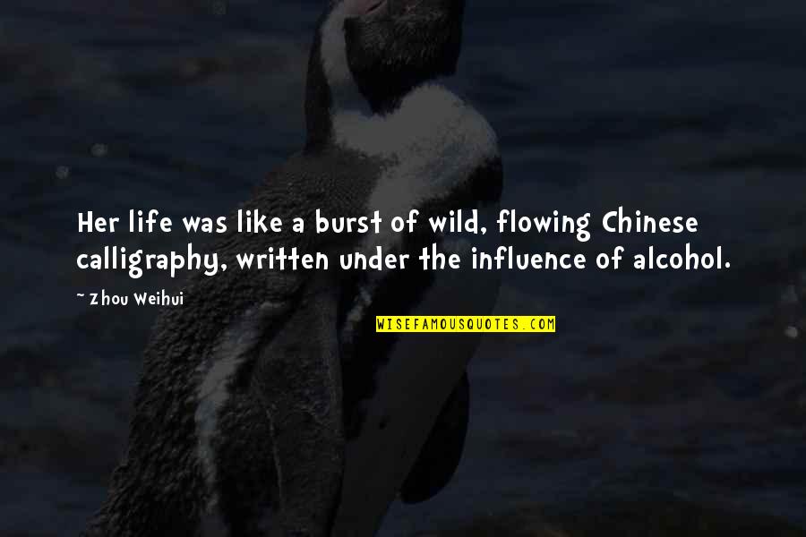 Life In Chinese Quotes By Zhou Weihui: Her life was like a burst of wild,