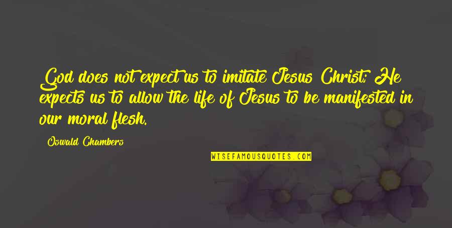 Life In Christ Quotes By Oswald Chambers: God does not expect us to imitate Jesus