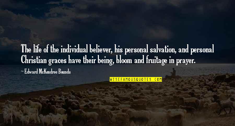 Life In Christian Quotes By Edward McKendree Bounds: The life of the individual believer, his personal