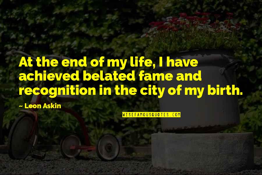 Life In City Quotes By Leon Askin: At the end of my life, I have