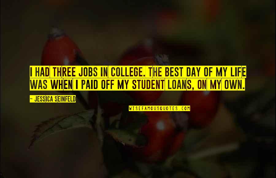 Life In College Quotes By Jessica Seinfeld: I had three jobs in college. The best
