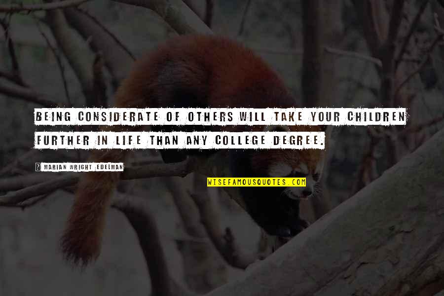 Life In College Quotes By Marian Wright Edelman: Being considerate of others will take your children