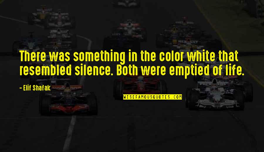 Life In Color Quotes By Elif Shafak: There was something in the color white that Life In Color Quotes By Elif Shafak: There was something in the color white that