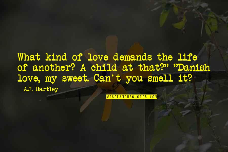 Life In Danish Quotes By A.J. Hartley: What kind of love demands the life of